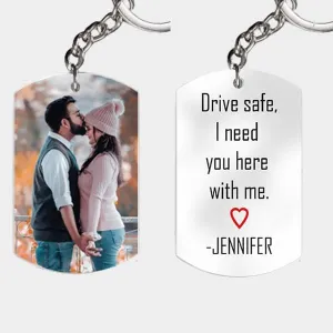 Personalized keychain Drive Safe I Need You Here With Me keychain